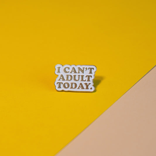 I Can't Adult Today Enamel Pin - Funny Quote Pin for Backpacks, Jackets, and Accessories - Perfect for Adults Who Need a Break